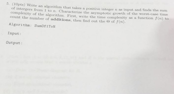 5. (10pts) Write an algorithm that takes a positive integer n