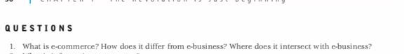  QUESTIONS 1. What is e-commerce? How does it differ from e-business?