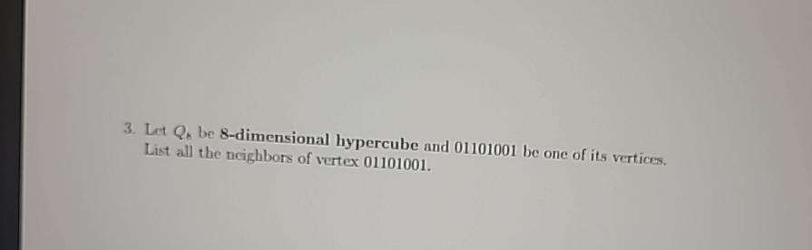  Let QB be 8-dimensional hypercube and 01101001 be one of its