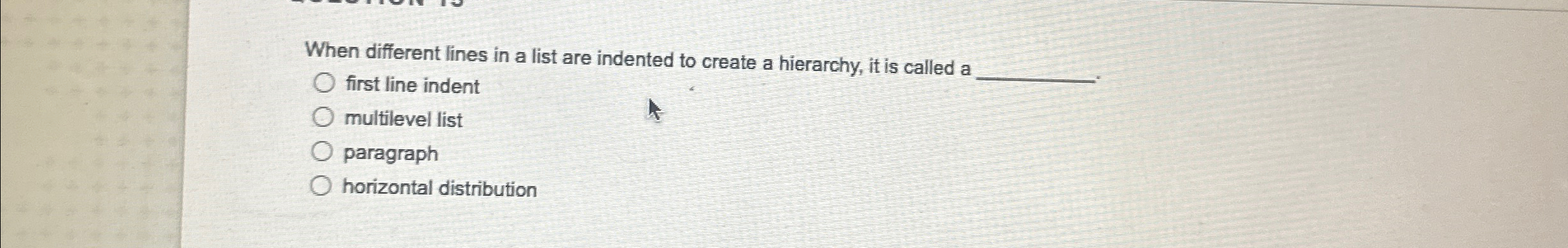  When different lines in a list are indented to create a