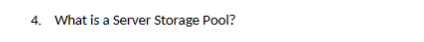 4. What is a Server Storage Pool