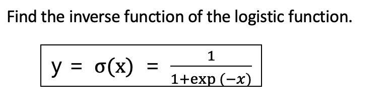Solve using Python: Find the inverse function of the logistic function. 1