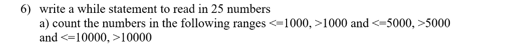 6) write a while statement to read in 25 numbers a)