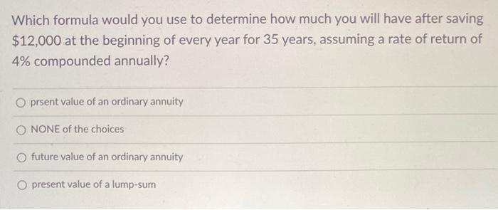  Which formula would you use to determine how much you will