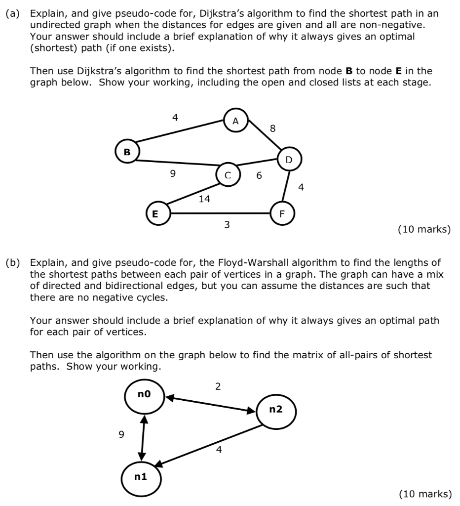 (a) Explain, and give pseudo-code for, Dijkstra's algorithm to find the