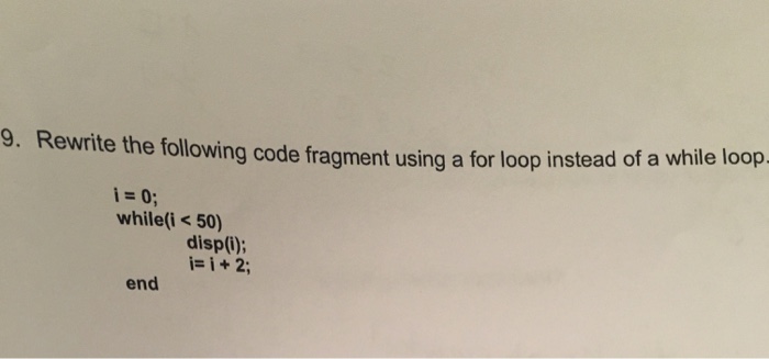  Rewrite the following code fragment using a for loop instead of