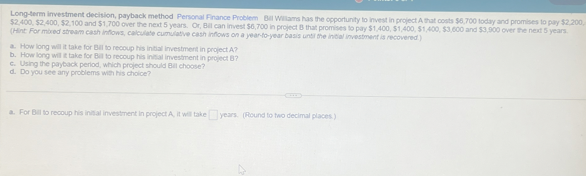  Long-term investment decision, payback method Personal Finance Problem Bill Williams has