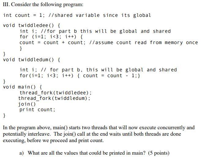  int count =1;// shared variable since its global void twiddledee() int
