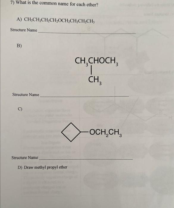  B) Structure Name C) Structure Name D) Draw methyl propyl ether