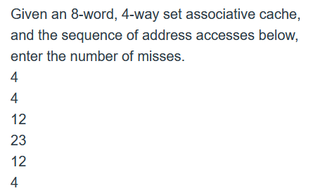 Given an 8-word, 4-way set associative cache, and the sequence of