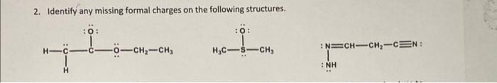  2. Identify any missing formal charges on the following structures