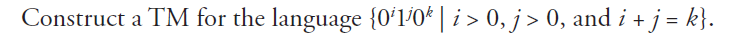 Construct a Turing Machine for the language s0'1'0*i> 0, 0, and i+