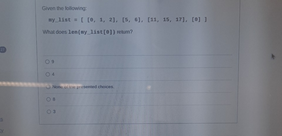 Given the following: my_list =[01256?111517??] What does len(my_list [0]) return? 9