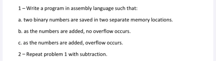  1 - Write a program in assembly language such that: a.