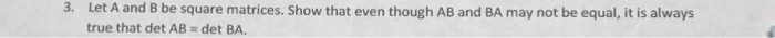  Linear algebra pls Let A and B be square matrices. Show