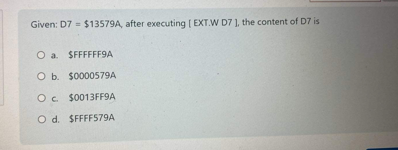  Given: D7=$13579 A, after executing [ EXT.W D7], the content of