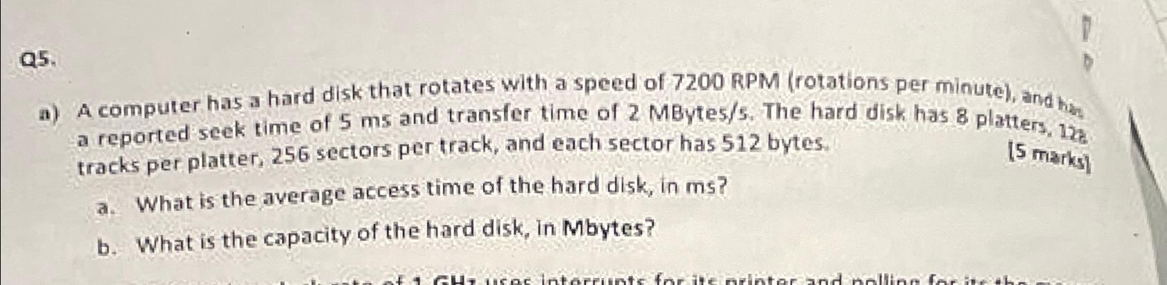  Q5. a) A computer has a hard disk that rotates with