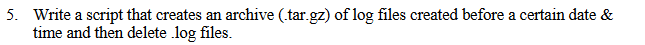  In linux please. 5. Write a script that creates an archive
