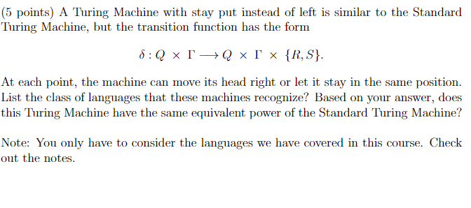  (5 points) A Turing Machine with stay put instead of left