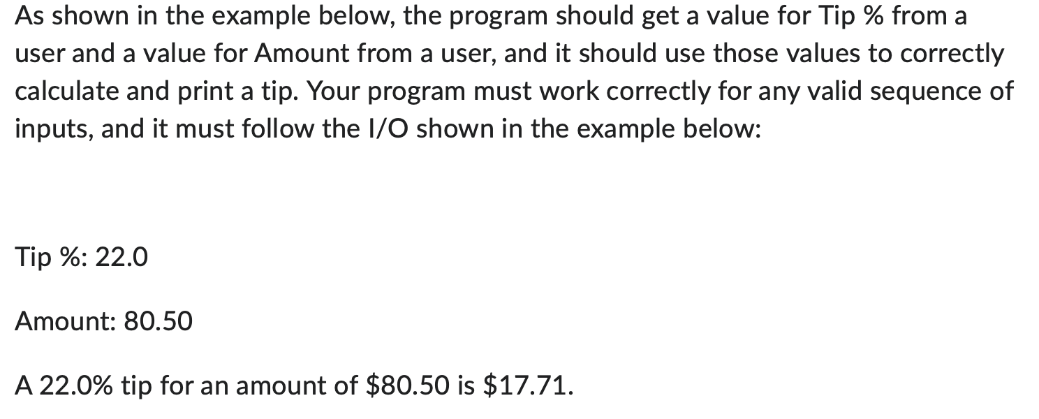 below that prints a tip based on two user inputs. import java.util.Scanner;