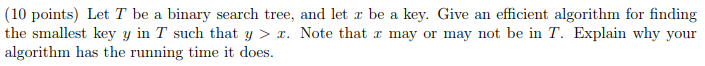  (10 points) Let T be a binary search tree, and let