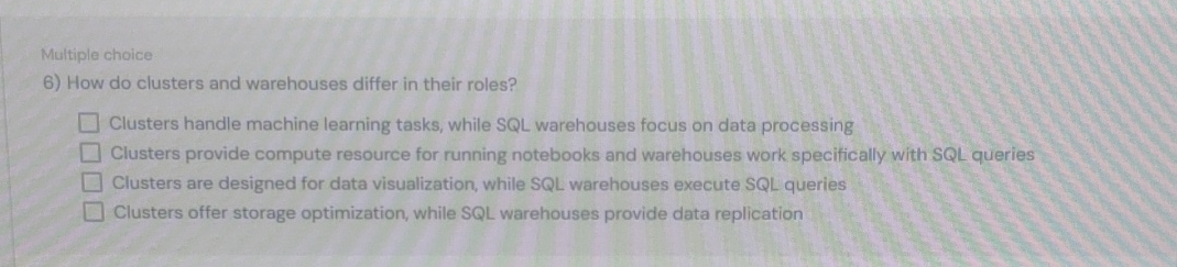  Multiple choice How do clusters and warehouses differ in their roles?