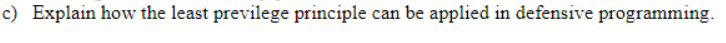  c) Explain how the least previlege principle can be applied in