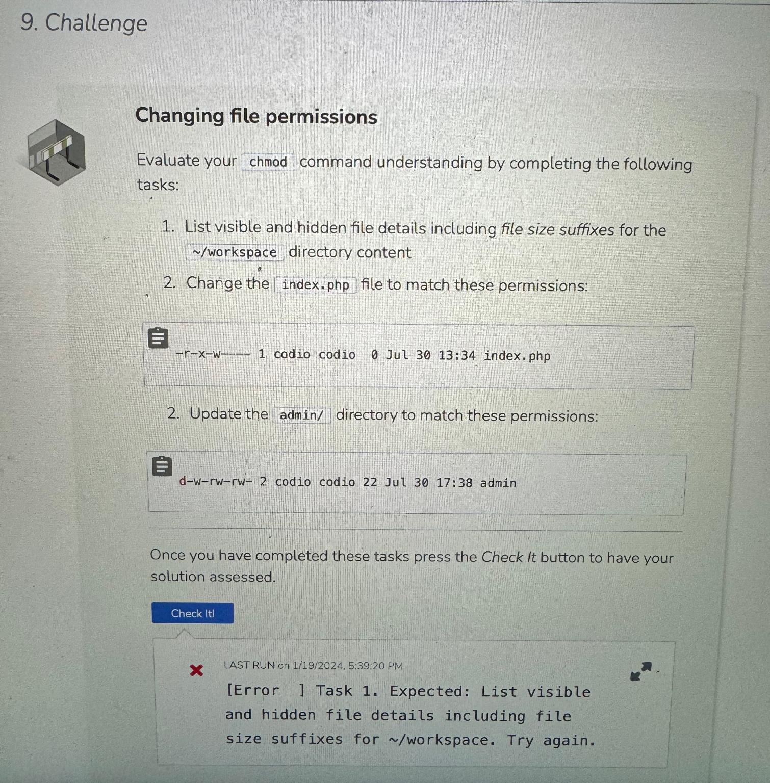  Challenge Changing file permissions Evaluate your chmod command understanding by completing