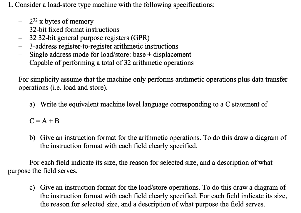 1. Consider a load-store type machine with the following specifications: -