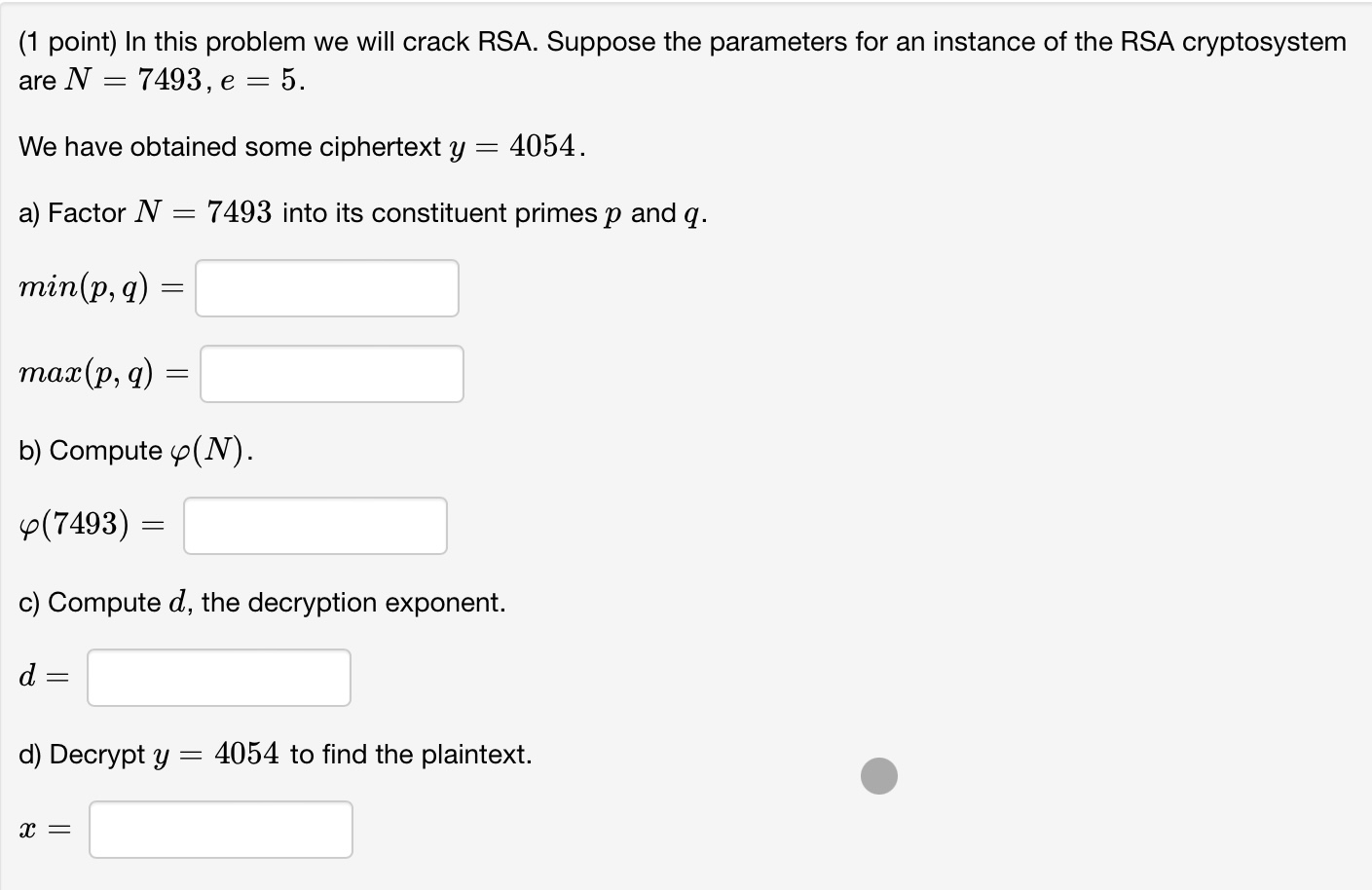  (1 point) In this problem we will crack RSA. Suppose the