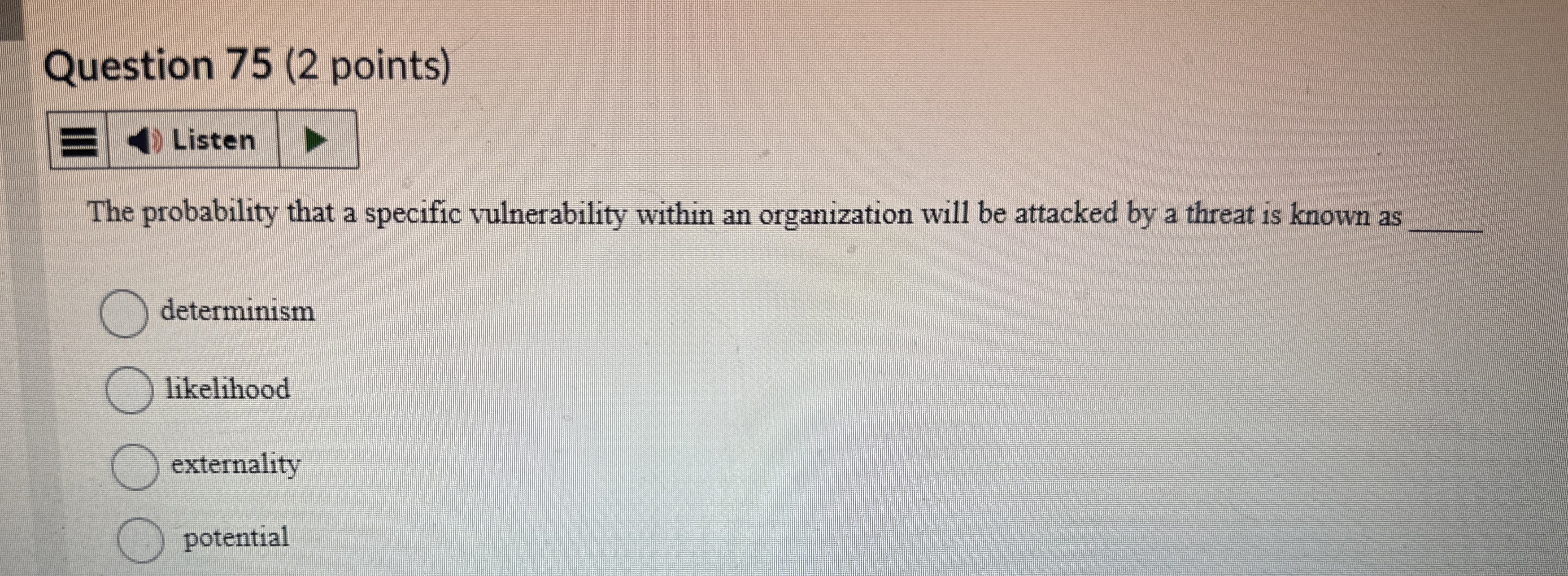  Question 75(2 points) Listen The probability that a specific vulnerability within