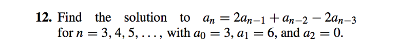 Solve using Maple software: 12. Find the solution to an 2an-1+an-2 -2an-3