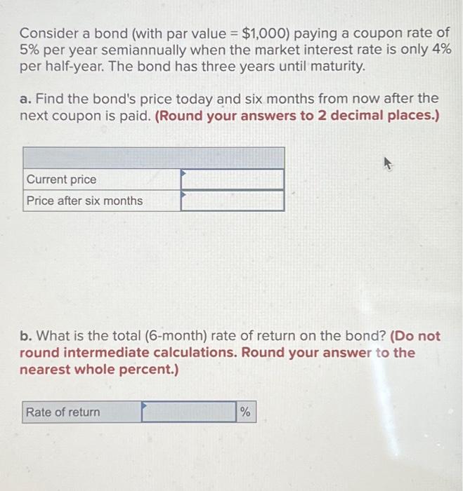  Consider a bond (with par value =$1,000 ) paying a coupon