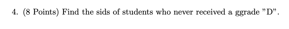 Instructors (iid: integer, iname: string) Grades (sid, cid, ggrade: string) The key