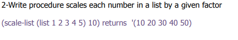  Submit .rkt file 2-Write procedure scales each number in a list