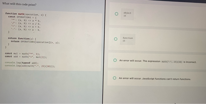  What will this code print? object function math(operation, x) { const