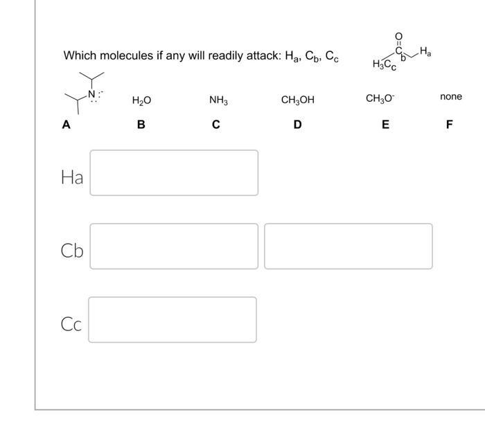  Which molecules if any will readily attack: Ha,Cb,Cc