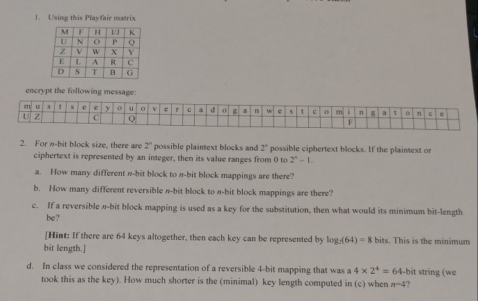  1. Using this Playfair matrix encrypt the following message: 2. For