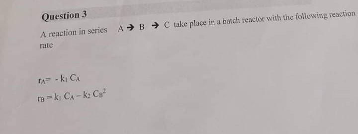 Find the solution using MATLAB software Question 3 A reaction in