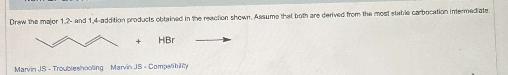  Draw the major 1,2- and 1,4-addition products obtained in the reaction