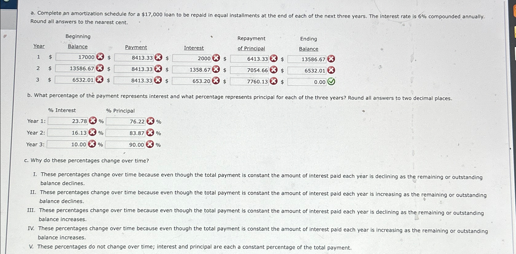  Round all answers to the nearest cent. \table[[Year,\table[[Beginning],[Balance]],Payment,Interest,\table[[Repayment],[of Principal]],\table[[Ending],[Balance]]],[1$,$ $,3$,0$,3$,],[2$,3 $,3$,8$,8$,],[3$,8,$,3