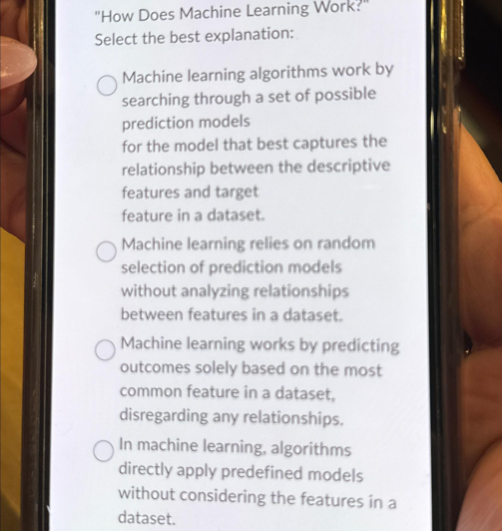  "How Does Machine Learning Work? Select the best explanation: Machine learning