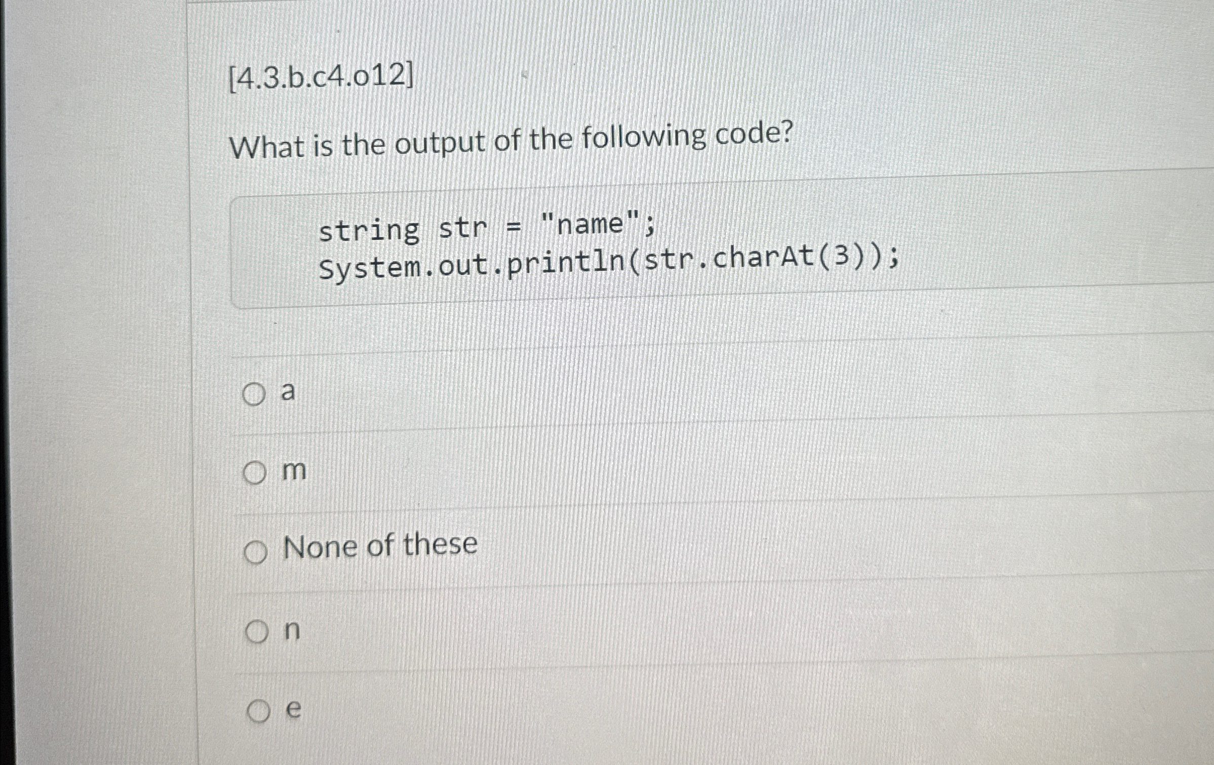  [4.3.b.c4.o12] What is the output of the following code? string str