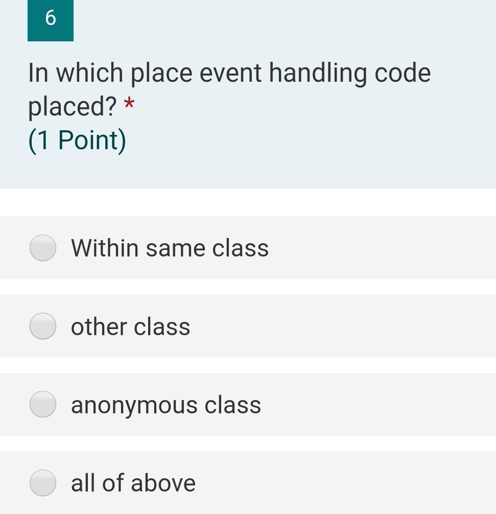  6 In which place event handling code placed? * (1 Point)