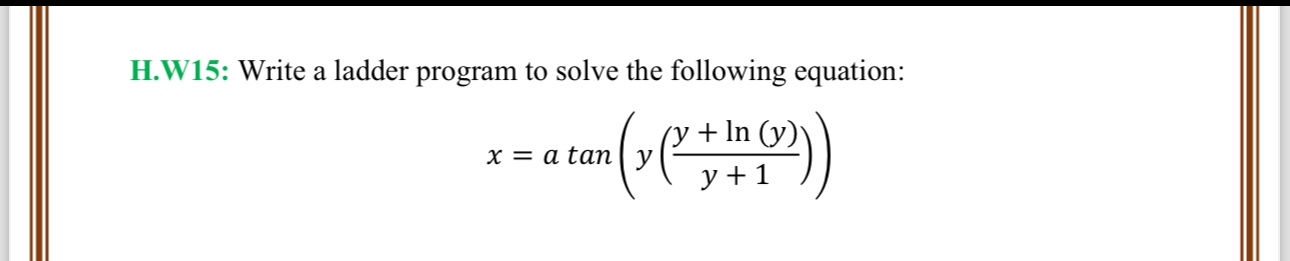  H.W15: draw and Write a ladder program to solve the following