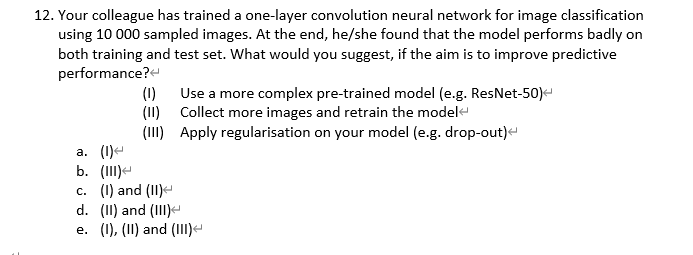  Your colleague has trained a one-layer convolution neural network for image