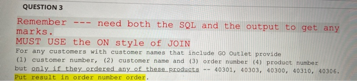 ORACLE SQL question QUESTION 3 Remember --- need both the SQL and