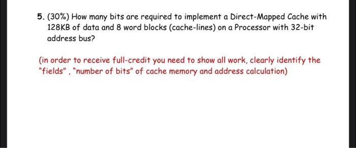  5. (30\%) How many bits are required to implement a Direct-Mapped