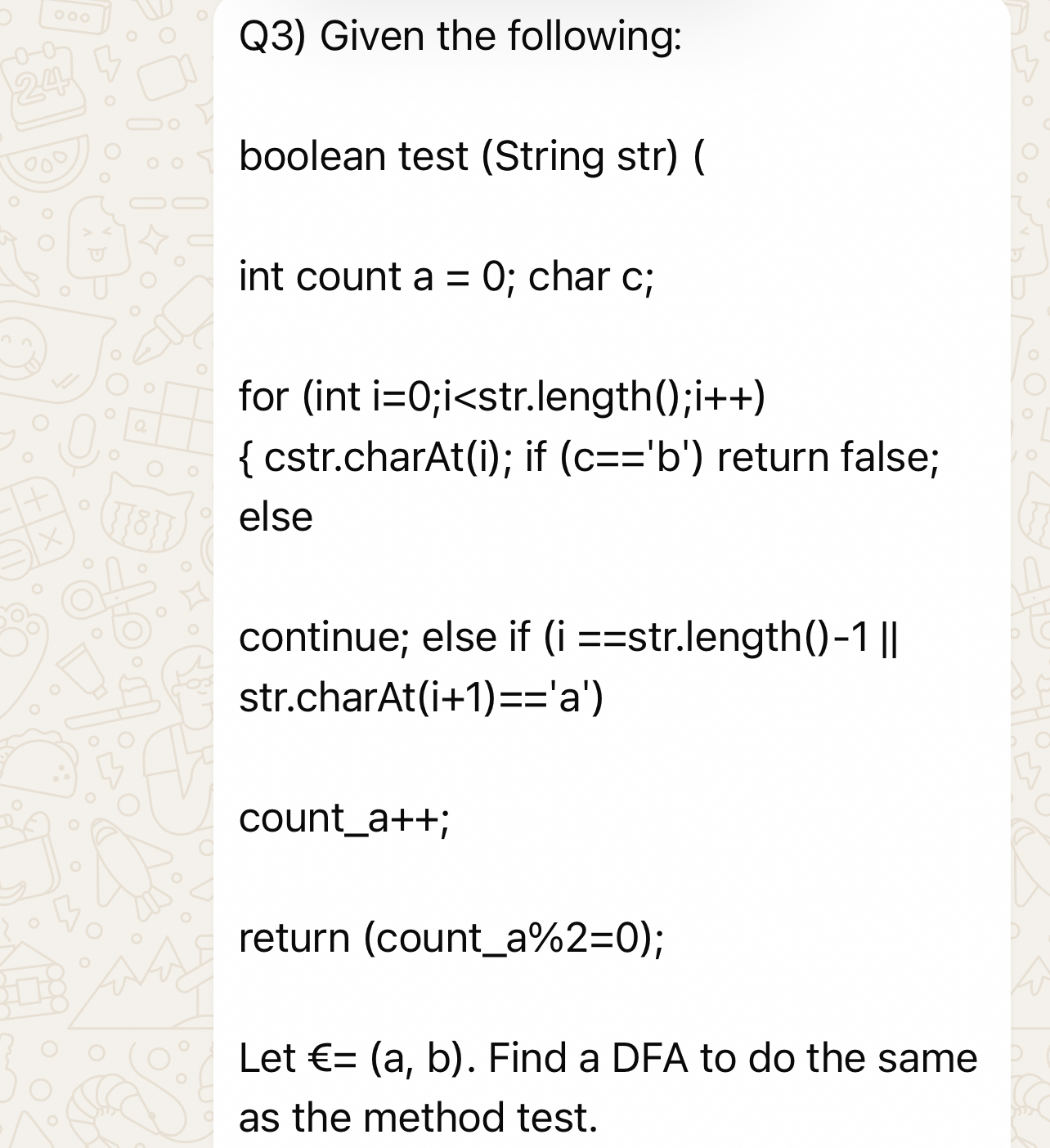  Q3) Given the following: boolean test (String str)( int count a=0;