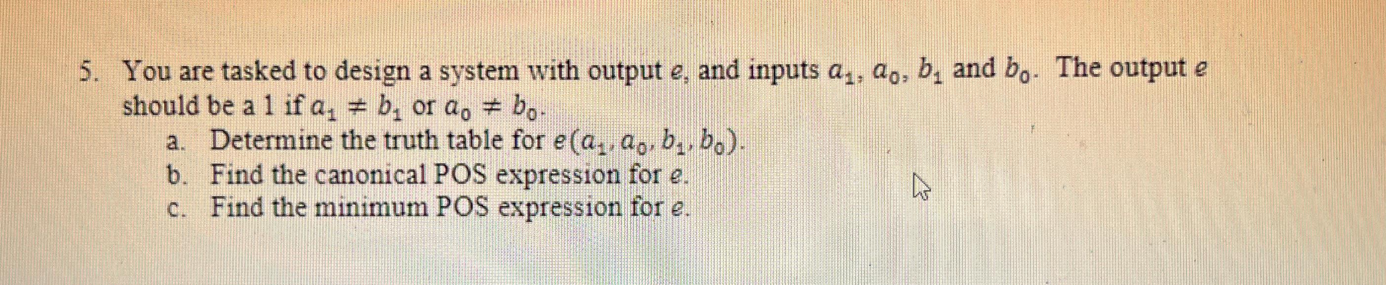  You are tasked to design a system with output e, and